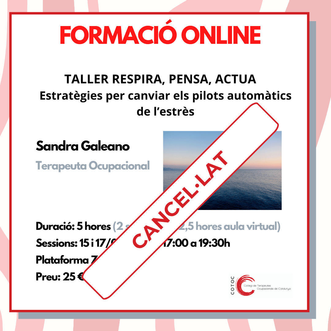 CANCEL·LAT                          COTOC "Taller online Respira, pensa, actua: estratègies per canviar els pilots automàtics de l'estrès". Ref. 2A2026